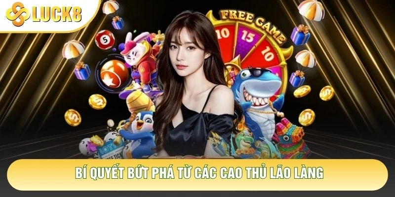Bí quyết bứt phá từ các cao thủ lão làng