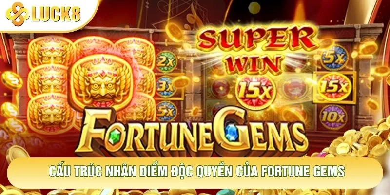 Cấu trúc nhân điểm độc quyền của Fortune Gems