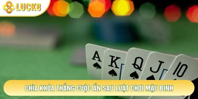 Chìa khóa thắng cuộc ẩn sau luật chơi mậu binh Chìa khóa thắng cuộc ẩn sau luật chơi mậu binh