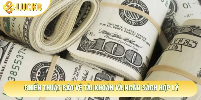 Chiến thuật bảo vệ tài khoản và ngân sách hợp lý