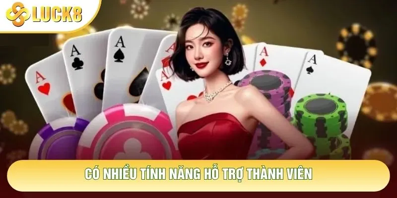 Có nhiều tính năng hỗ trợ thành viên Có nhiều tính năng hỗ trợ thành viên