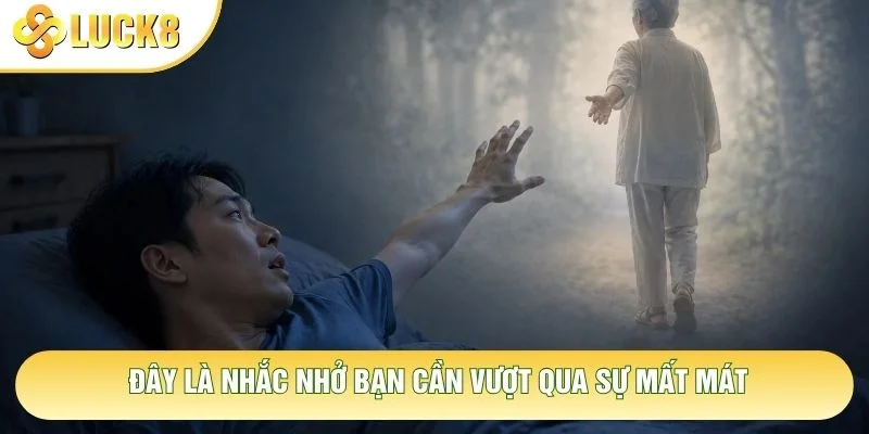 Đây là nhắc nhở bạn cần vượt qua sự mất mát