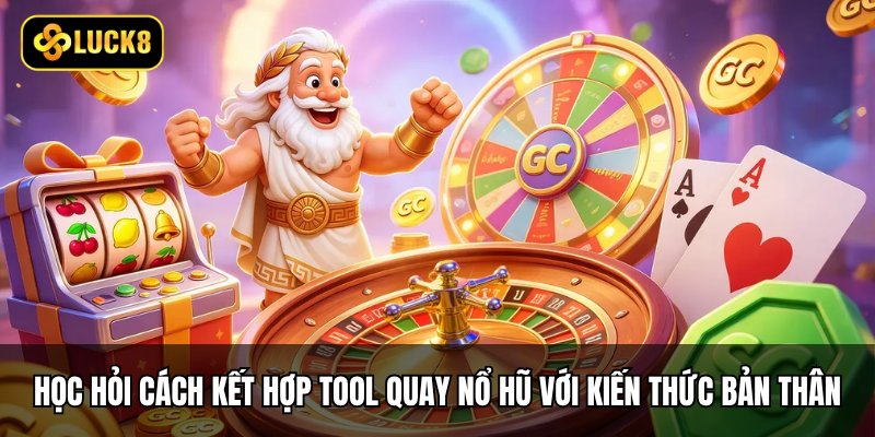 Tool Quay Nổ Hũ - Trợ Thủ Bí Mật Hay Rủi Ro Lớn? 4 Học hỏi cách kết hợp tool quay nổ hũ với kiến thức bản thân