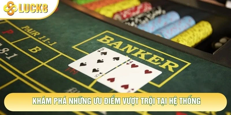 Khám phá những ưu điểm vượt trội tại hệ thống