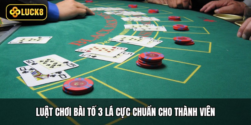 Bài Tố 3 Lá - 3 Quy Tắc Chính, 4 Mẹo Từ Cao Thủ 3 Luật chơi bài tố 3 lá cực chuẩn cho thành viên