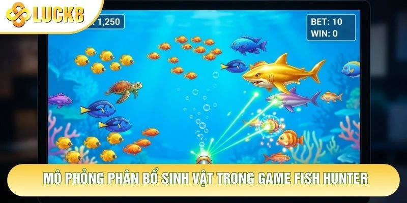 Mô phỏng phân bổ sinh vật trong game Fish Hunter
