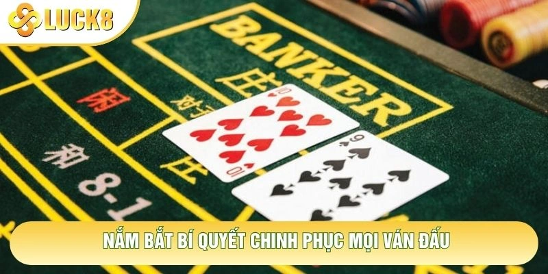 Nắm bắt bí quyết chinh phục mọi ván đấu