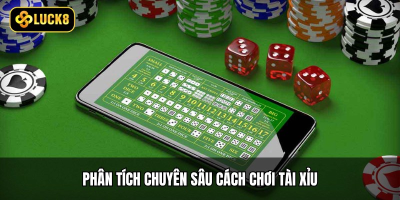 Phân tích chuyên sâu cách chơi tài xỉu