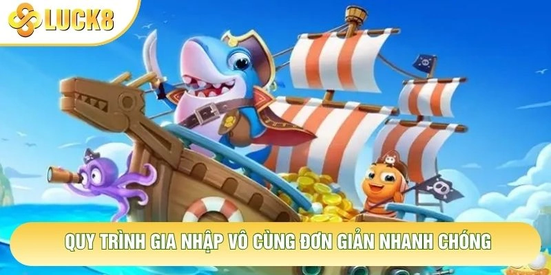Quy trình gia nhập vô cùng đơn giản nhanh chóng