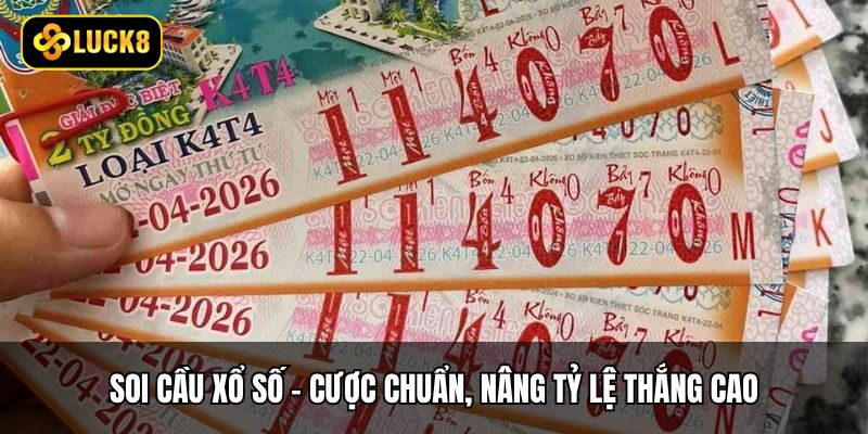 Soi Cầu Xổ Số - Cược Chuẩn, Nâng Tỷ Lệ Thắng Cao