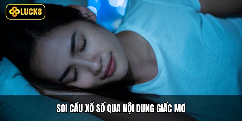 Soi cầu xổ số qua nội dung giấc mơ