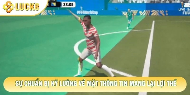 Sự chuẩn bị kỹ lưỡng về mặt thông tin mang lại lợi thế
