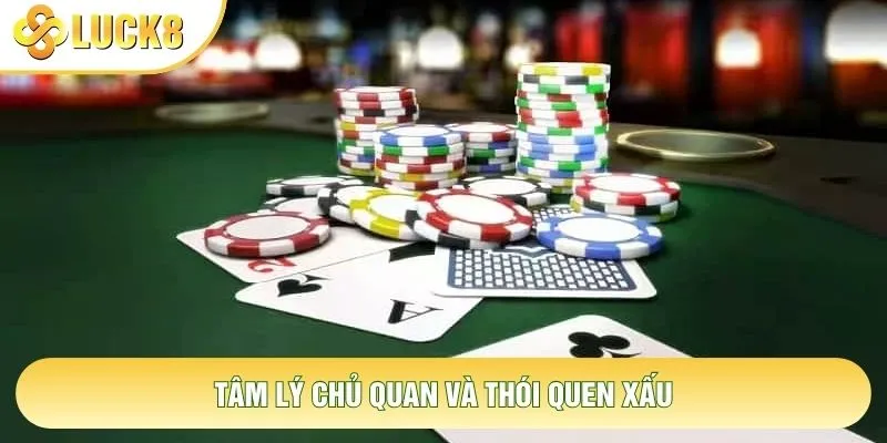 Tâm lý chủ quan và thói quen xấu