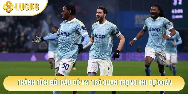 Thành tích đối đầu có vai trò quan trọng khi dự đoán
