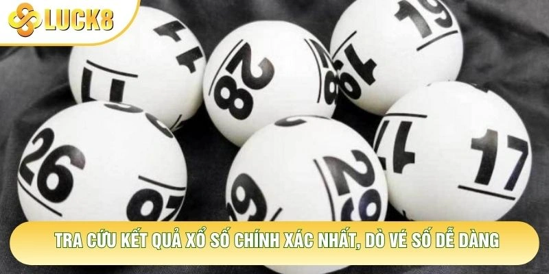Tra Cứu Kết Quả Xổ Số Chính Xác Nhất, Dò Vé Số Dễ Dàng