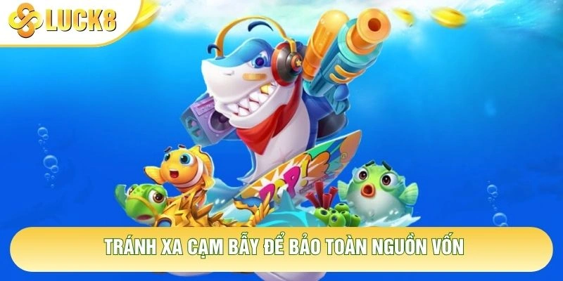 Tránh xa cạm bẫy để bảo toàn nguồn vốn